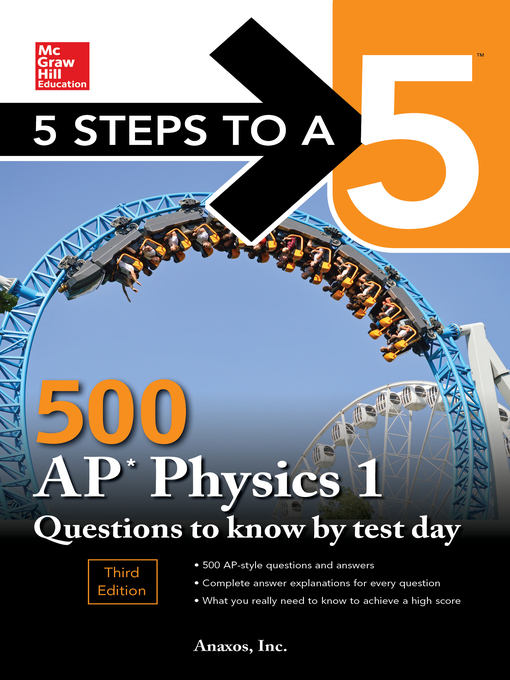 Title details for 5 Steps to a 5: 500 AP Physics 1 Questions to Know by Test Day by NA Anaxos - Available